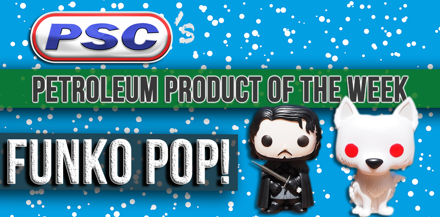 Funko Pop - Petroleum Product of the Week